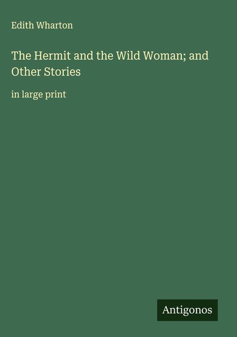 Edith Wharton: The Hermit and the Wild Woman; and Other Stories, Buch