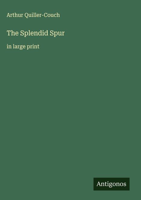 Arthur Quiller-Couch: The Splendid Spur, Buch