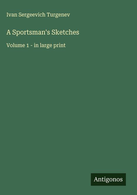 Ivan Sergeevich Turgenev: A Sportsman's Sketches, Buch
