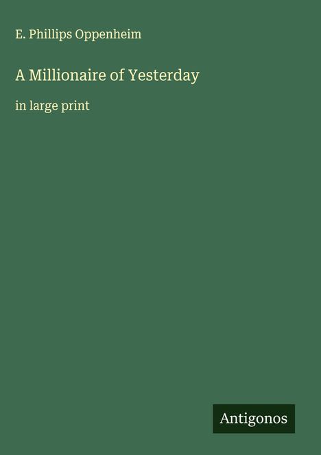 E. Phillips Oppenheim: A Millionaire of Yesterday, Buch