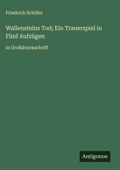 Friedrich Schiller: Wallensteins Tod; Ein Trauerspiel in Fünf Aufzügen, Buch