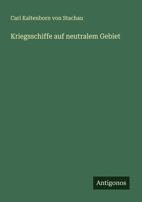 Carl Kaltenborn von Stachau: Kriegsschiffe auf neutralem Gebiet, Buch