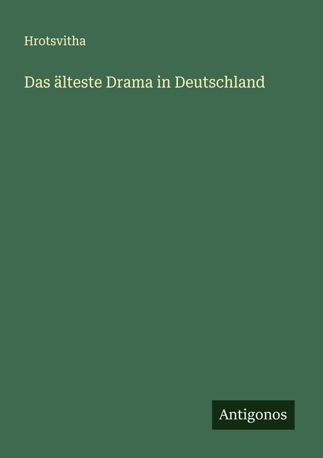 Hrotsvitha: Das älteste Drama in Deutschland, Buch