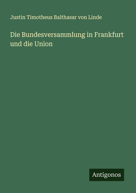 Justin Timotheus Balthasar von Linde: Die Bundesversammlung in Frankfurt und die Union, Buch