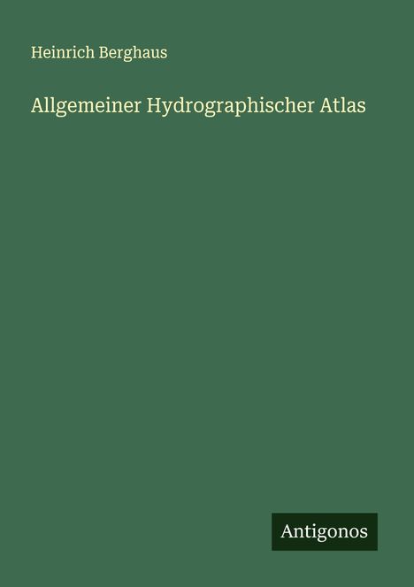 Heinrich Berghaus: Allgemeiner Hydrographischer Atlas, Buch