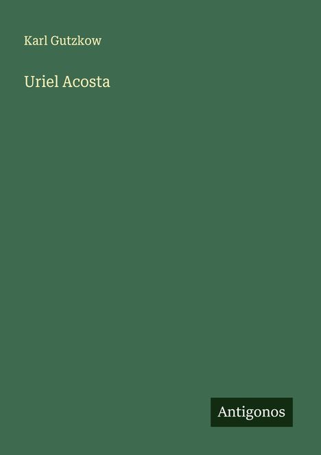 Karl Gutzkow: Uriel Acosta, Buch