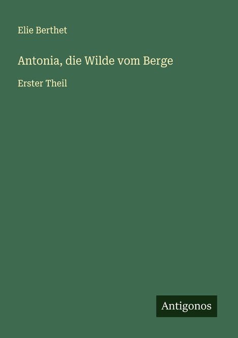 Elie Berthet: Antonia, die Wilde vom Berge, Buch