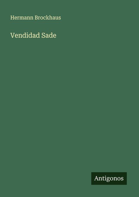 Hermann Brockhaus: Vendidad Sade, Buch