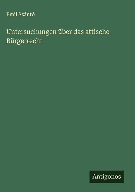 Emil Szántó: Untersuchungen über das attische Bürgerrecht, Buch