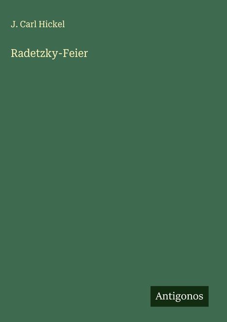 J. Carl Hickel: Radetzky-Feier, Buch