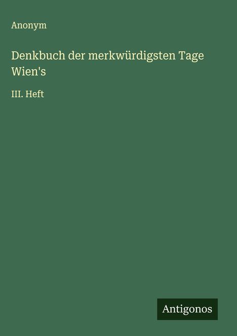 Anonym: Denkbuch der merkwürdigsten Tage Wien's, Buch