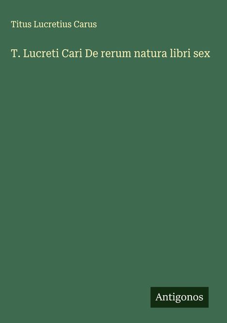 Titus Lucretius Carus: T. Lucreti Cari De rerum natura libri sex, Buch