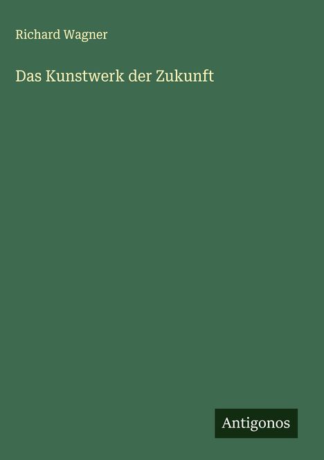 Richard Wagner (geb. 1952): Das Kunstwerk der Zukunft, Buch