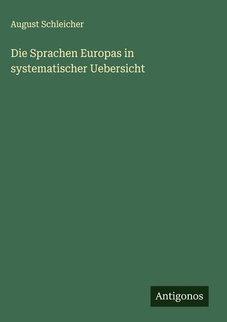August Schleicher: Die Sprachen Europas in systematischer Uebersicht, Buch