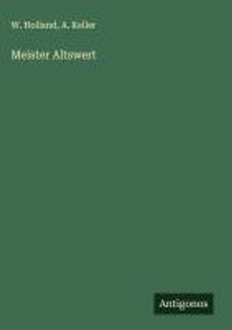 W. Holland: Meister Altswert, Buch