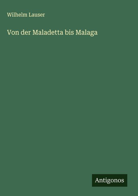 Wilhelm Lauser: Von der Maladetta bis Malaga, Buch