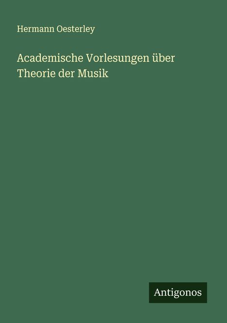 Hermann Oesterley: Academische Vorlesungen über Theorie der Musik, Buch