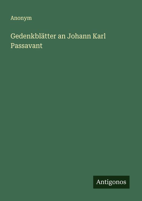 Anonym: Gedenkblätter an Johann Karl Passavant, Buch