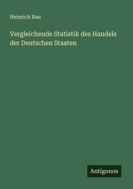 Heinrich Rau: Vergleichende Statistik des Handels der Deutschen Staaten, Buch