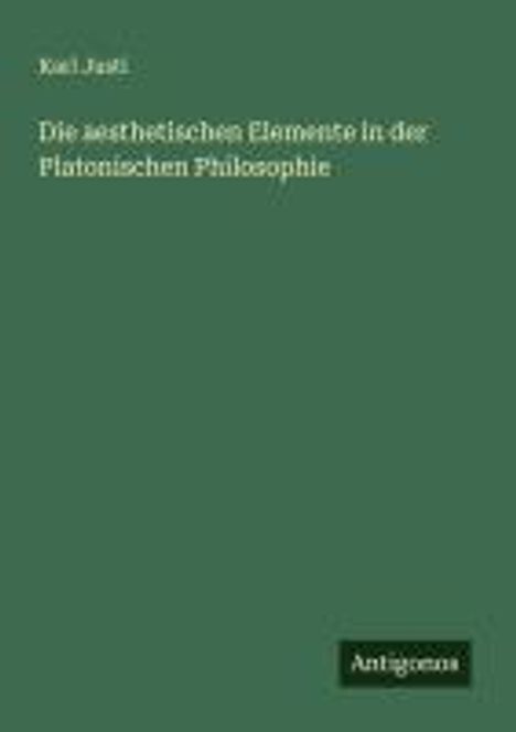 Karl Justi: Die aesthetischen Elemente in der Platonischen Philosophie, Buch