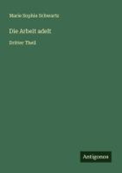 Marie Sophie Schwartz: Die Arbeit adelt, Buch