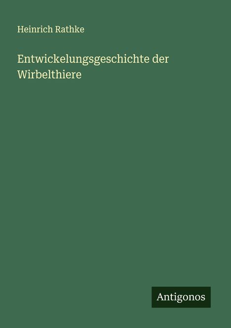 Heinrich Rathke: Entwickelungsgeschichte der Wirbelthiere, Buch
