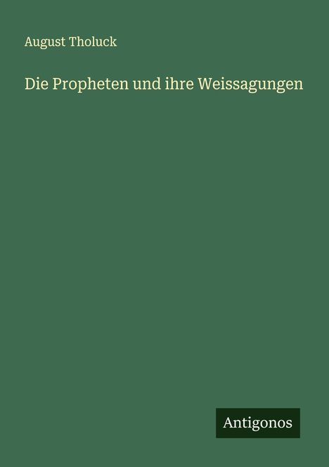 August Tholuck: Die Propheten und ihre Weissagungen, Buch