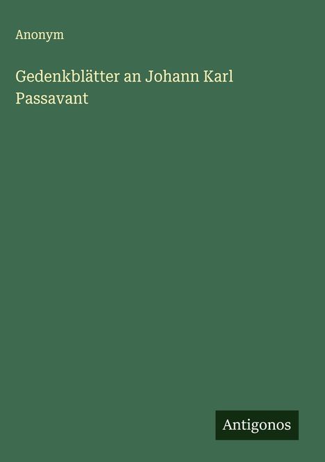 Anonym: Gedenkblätter an Johann Karl Passavant, Buch