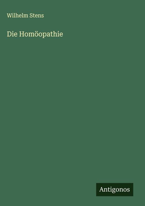 Wilhelm Stens: Die Homöopathie, Buch