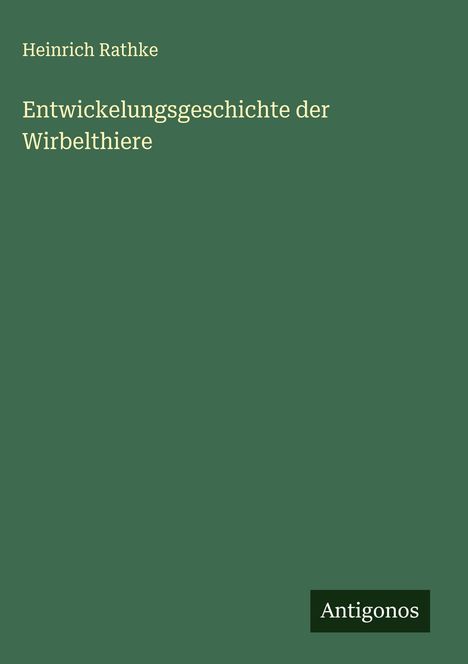 Heinrich Rathke: Entwickelungsgeschichte der Wirbelthiere, Buch