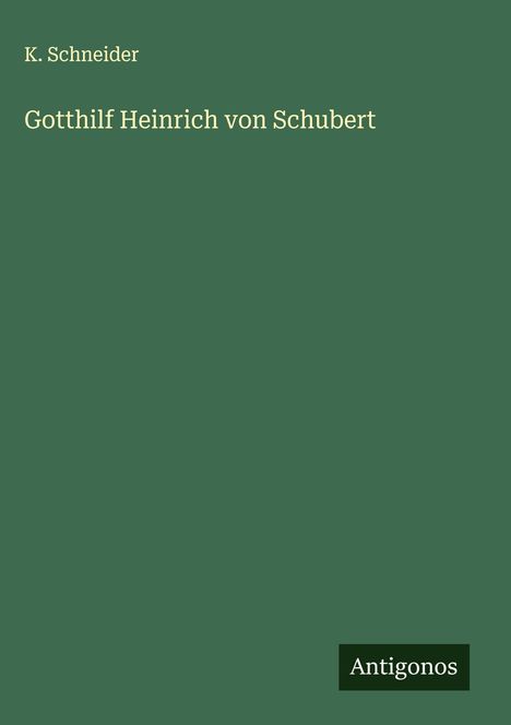 K. Schneider: Gotthilf Heinrich von Schubert, Buch
