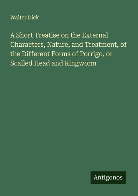 Text: Walter Dick, Titel eines medizinischen Werks über Hautkrankheiten. Unten rechts steht "Antigonos". Dunkler Hintergrund.