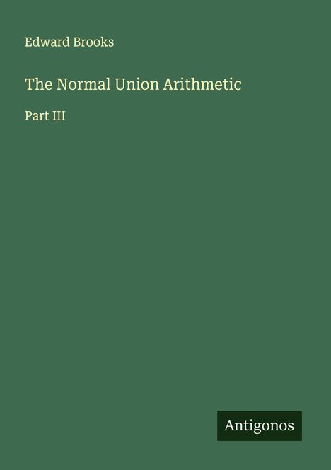 Edward Brooks: The Normal Union Arithmetic, Buch
