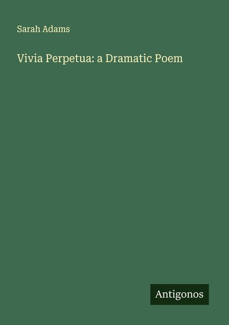 Sarah Adams: Vivia Perpetua: a Dramatic Poem, Buch