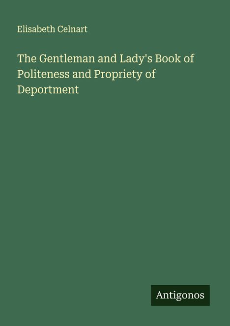 Elisabeth Celnart: The Gentleman and Lady's Book of Politeness and Propriety of Deportment, Buch