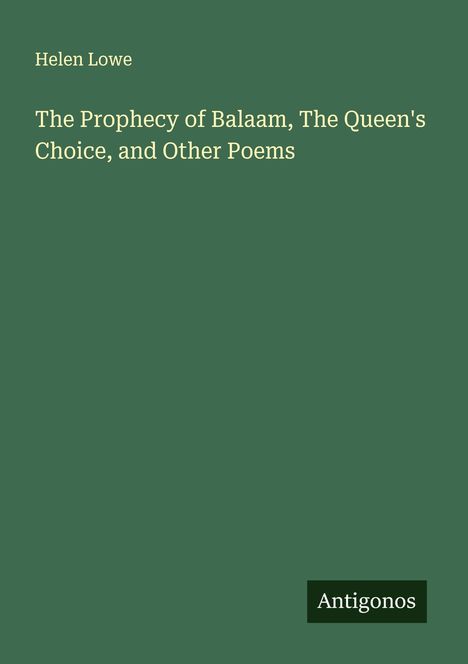 Helen Lowe: The Prophecy of Balaam, The Queen's Choice, and Other Poems, Buch
