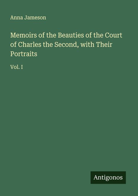 Anna Jameson: Memoirs of the Beauties of the Court of Charles the Second, with Their Portraits, Buch