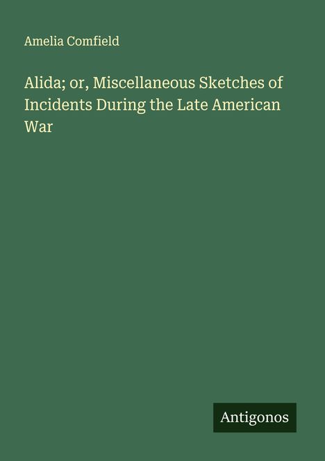 Amelia Comfield: Alida; or, Miscellaneous Sketches of Incidents During the Late American War, Buch