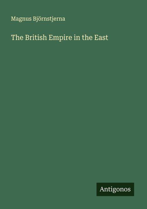 Magnus Björnstjerna: The British Empire in the East, Buch
