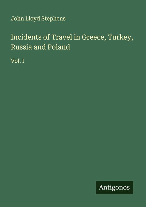 John Lloyd Stephens: Incidents of Travel in Greece, Turkey, Russia and Poland, Buch