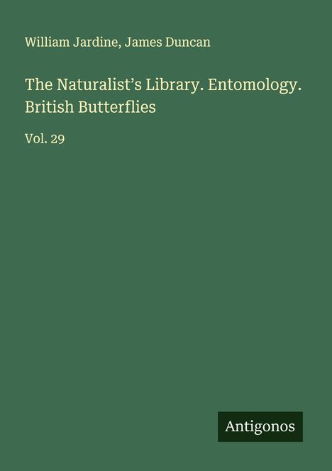 William Jardine: The Naturalist's Library. Entomology. British Butterflies, Buch