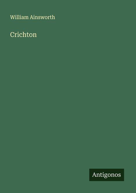 William Ainsworth: Crichton, Buch