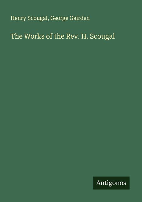 Henry Scougal: The Works of the Rev. H. Scougal, Buch