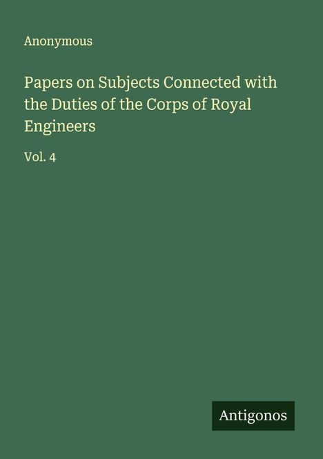 Anonymous: Papers on Subjects Connected with the Duties of the Corps of Royal Engineers, Buch