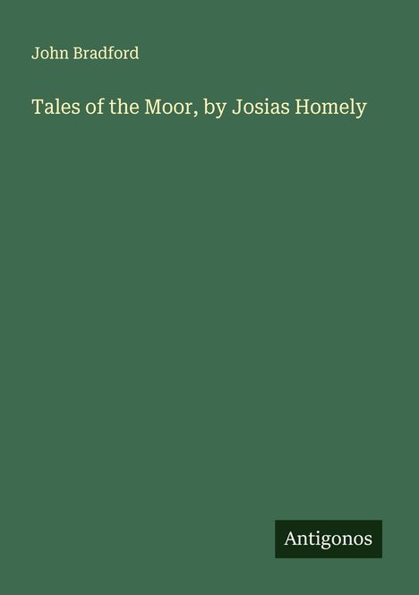 John Bradford: Tales of the Moor, by Josias Homely, Buch