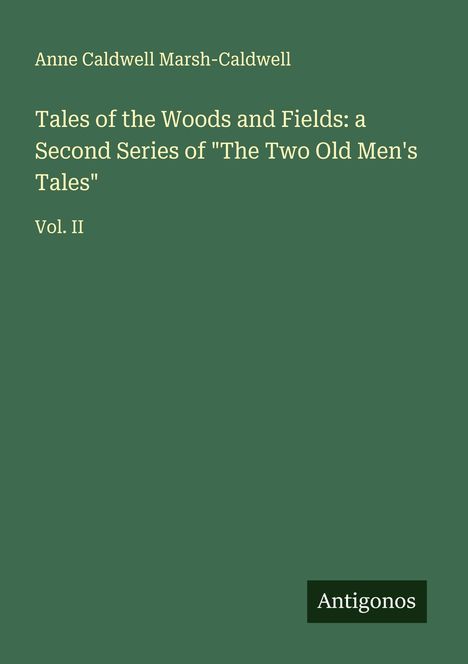 Anne Caldwell Marsh-Caldwell: Tales of the Woods and Fields: a Second Series of "The Two Old Men's Tales", Buch