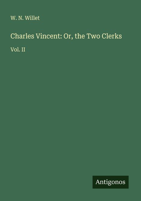 W. N. Willet: Charles Vincent: Or, the Two Clerks, Buch