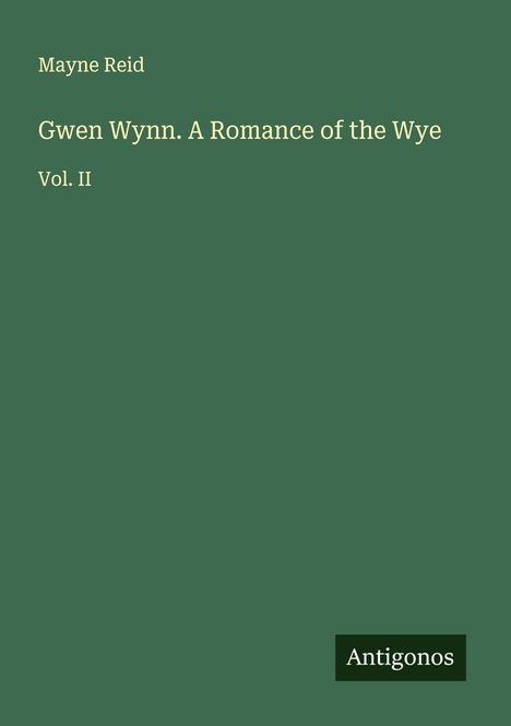 Mayne Reid: Gwen Wynn. A Romance of the Wye, Buch