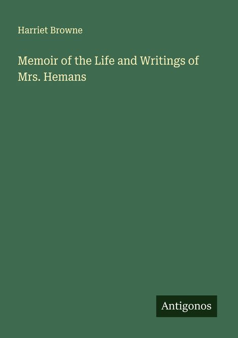 Harriet Browne: Memoir of the Life and Writings of Mrs. Hemans, Buch