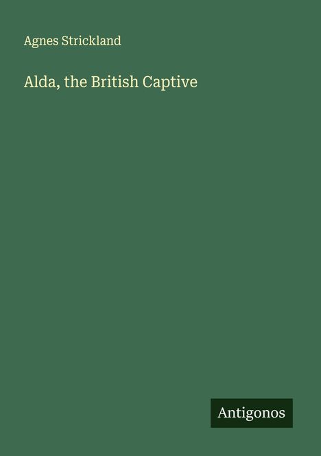 Agnes Strickland: Alda, the British Captive, Buch